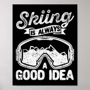 Skifahren ist immer eine gute Idee Funny Ski Liebh Poster
