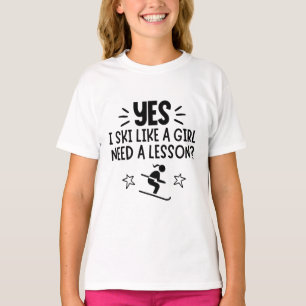 Skifahren: Ja, ich fahre wie ein Mädchen Ski. Bra T-Shirt