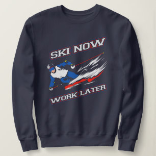 Skifahren Jetzt Arbeiten Später Skifahren Fans Neu Sweatshirt