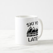 Skifahren Sie später Kaffeetasse (VorderseiteRechts)
