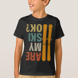 Skifahren Sind Meine Skier Ok Lustig Humor Extrem  T-Shirt