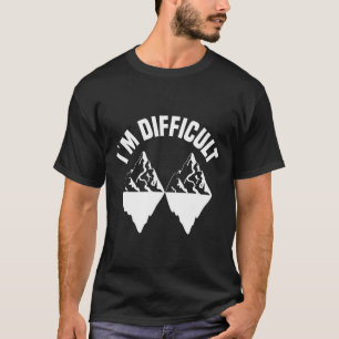 Skifahren Snowboard Snowboarder Ich bin schwierig T-Shirt