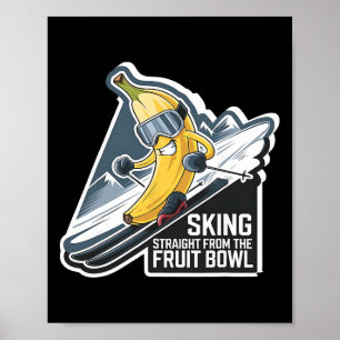 Skifahren so gerade wie die Obstschale Nana Après- Poster