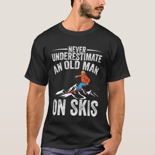 Skifahren unterschätzt nie einen alten Skiern T-Shirt (Vorderseite)