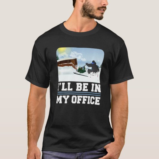 Skifahren wird in meinem Büro Skier Winter Sports T-Shirt (Vorderseite)