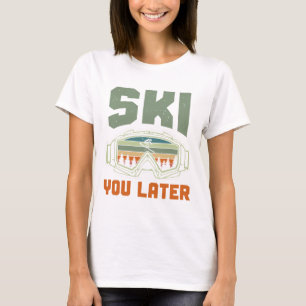 Skifahrer Lustig Skifahren Sie Später Winter Skifa T-Shirt