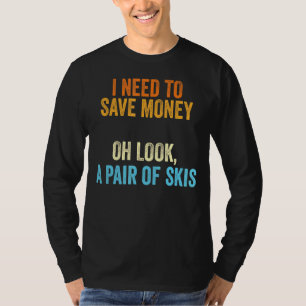 Skifahrer muss ich ein Paar Skier bezahlen T-Shirt