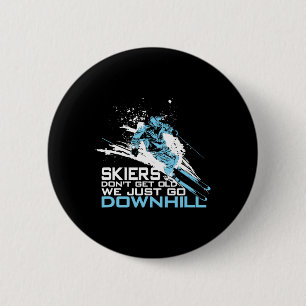 Skifahrer werden nicht alt, wir fahren nur bergab button