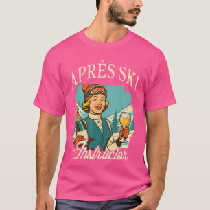 Skifahrerin Apres Ski Königin Skirip Apres Ski Ins T-Shirt