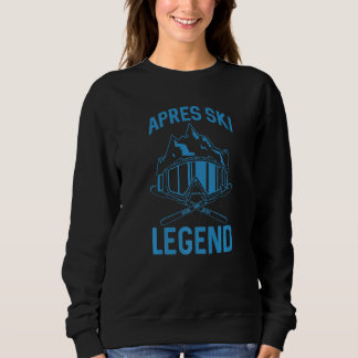 Skiing Apres Ski Legend Winter Skier Sweatshirt
