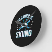 Skiing Gift | I'd Rather Be Skiing Runde Wanduhr (Winkel)