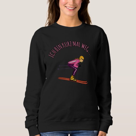 Skiing Ich bin Dann Mal Weg! Sweatshirt (Vorderseite)
