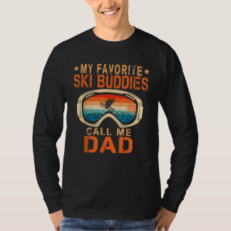 Skiing  My Favorite Ski Buddies Call Me Dad T-Shirt