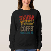 Skiing Solves My Problems Coffee Skier Snow Jet S Sweatshirt (Vorderseite)