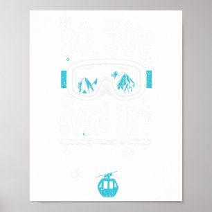 Skilift, hebst du überhaupt - Apres Ski Sprüche Poster