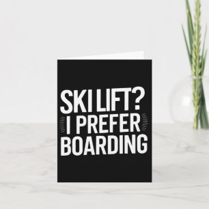Skilift I bevorzuge Boarding Funny Snowboarden Quo Karte