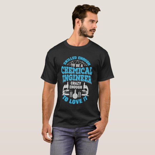 Skilled Enough To Be A Chemical Engineer T-Shirt (Vorne ganz)