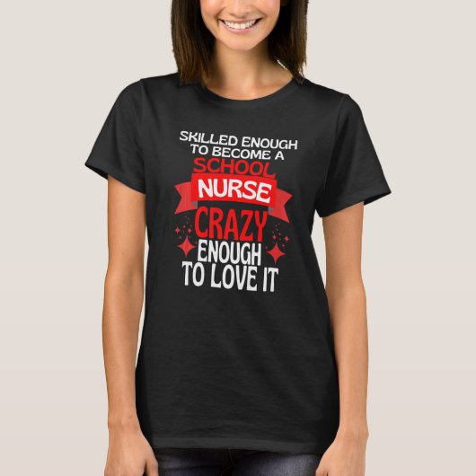Skilled Enough To Become A SCHOOL Nurse T-Shirt (Vorderseite)
