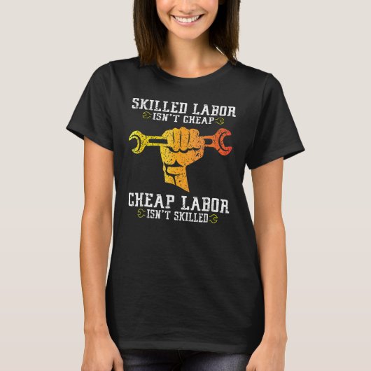 Skilled Labor Isn t Cheap Labor Day Weekend T-Shirt (Vorderseite)