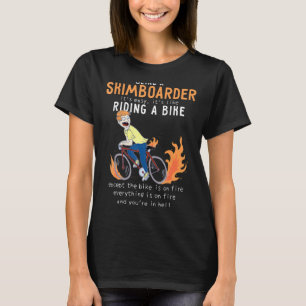 Skimboarder like Riding Bike Radfahrer Funny T-Shirt
