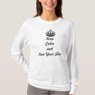 Skincare Liebhaber "behalten Ruhe und Liebe Ihre T-Shirt