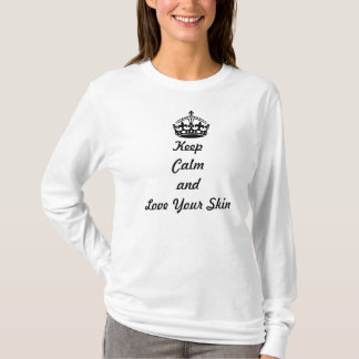 Skincare Liebhaber "behalten Ruhe und Liebe Ihre T-Shirt