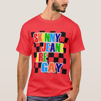Skinny Jeans sind schwul T-Shirt