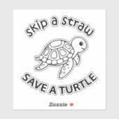Skip A Straw Save A Turtle Copy Copy Copy Aufkleber (Blatt)