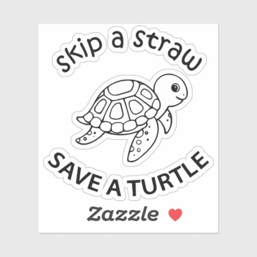 Skip A Straw Save A Turtle Copy Copy Copy Aufkleber (Blatt)