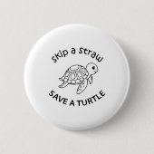 Skip A Straw Save A Turtle Copy Copy Copy Button (Vorderseite)