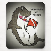Skip Arbeit Go Tauchen! Mousepad (Vorne)