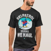 Skipatrol You Fall We Haul Ski Wintergeschenk T-Shirt (Vorderseite)