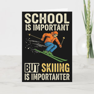 Skischule ist wichtig, aber Ski fahren ist wichtig Karte