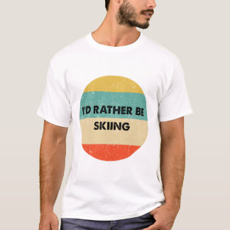 Skishirt Ich würde lieber Ski fahren T-Shirt