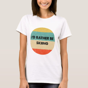 Skishirt Ich würde lieber Ski fahren T-Shirt