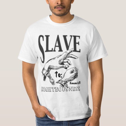 SKLAVE, Redlichkeit, zu: , Römer-6:18 T-Shirt (Vorderseite)