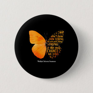 Sklerose Wir wissen nicht, wie stark Schmetterling Button