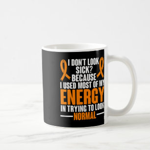 Sklerosis Awareness I dont look Sick Ms Warrior Kaffeetasse
