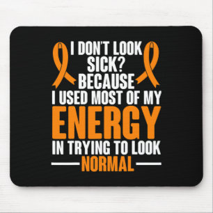 Sklerosis Awareness I dont look Sick Ms Warrior Mousepad