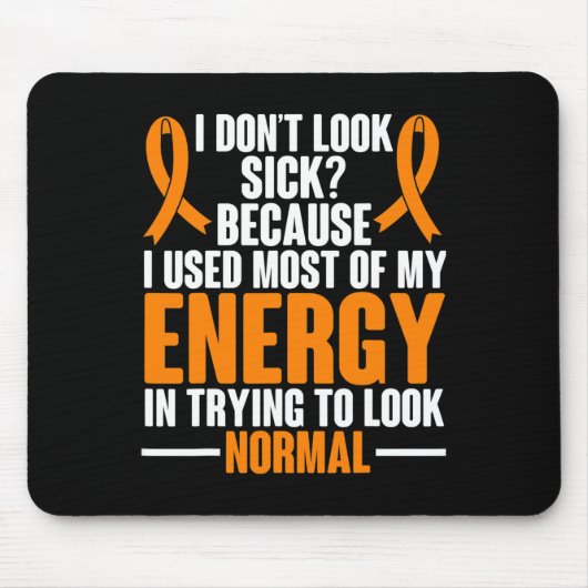Sklerosis Awareness I dont look Sick Ms Warrior Mousepad (Vorne)