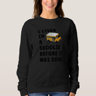 Skoolie Schoolie Vanlife Nomad Sweatshirt