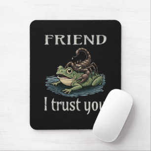 Skorpion und Frosch - Freund, ich vertraue dir Mousepad