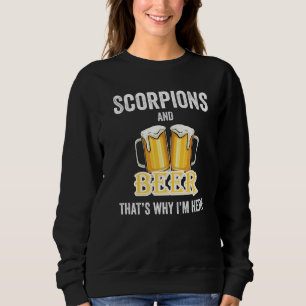 Skorpione und Bier deshalb bin ich hier Sweatshirt