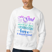 Skript 2 Timothy 1:7 Power Liebe Sound Mind Sweatshirt (Vorderseite)