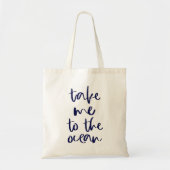 Skript Nimm mich zur Ocean Tote Tasche (Vorne)