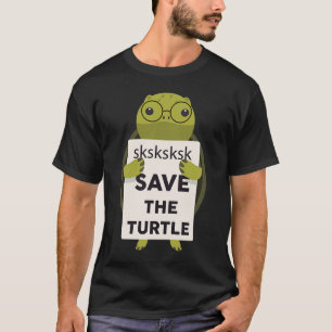 SKSKSK Tierrechte Schildkröte Rette die Schildkröt T-Shirt