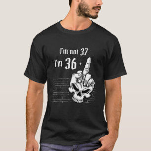 Skull 37. Geburtstag Ich bin nicht 37 Ich bin 36 P T-Shirt