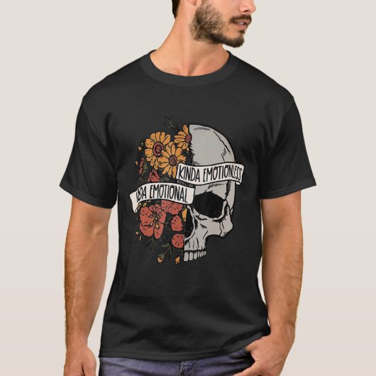 Skull Blume Kinda Emotional Kinda Emotionless T-Shirt (Vorderseite)