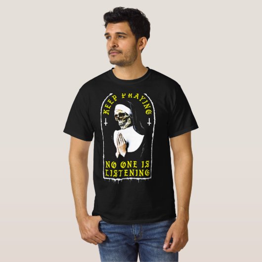 Skull Nun Behalt Beten Niemand ist Shirt hören (Vorne ganz)