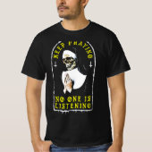 Skull Nun Behalt Beten Niemand ist Shirt hören (Vorderseite)
